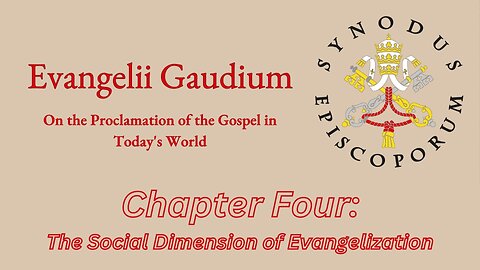 Evangelii Gaudium - Chapter 4 The Social Dimension of the Gospel