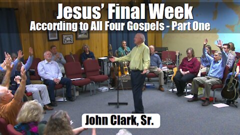 Jesus' Final Week According to All Four Gospels - Part One