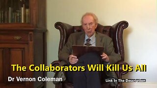 The Collaborators Will Kill Us All (Dr. Vernon Coleman)