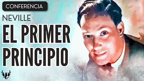 💥 NEVILLE GODDARD ❯ El Primer Principio ❯ CONFERENCIA COMPLETA 📚