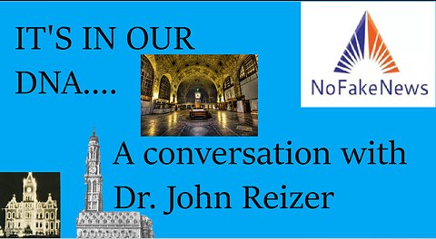 IT'S IN OUR DNA- a conversation with Dr John Rizer of nofakenews.net