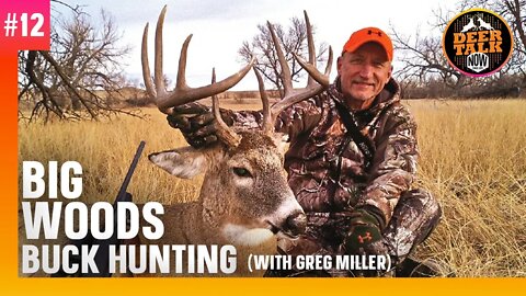 #12: BIG WOODS BUCK HUNTING with Greg Miller | Deer Talk Now Podcast