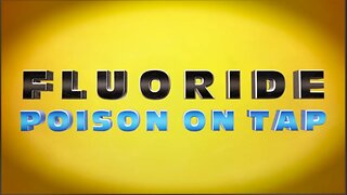 Fluoride - Poison on Tap (documentary)