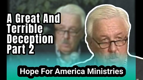 A Great And Terrible Deception Part 2 Hope For America Ministries