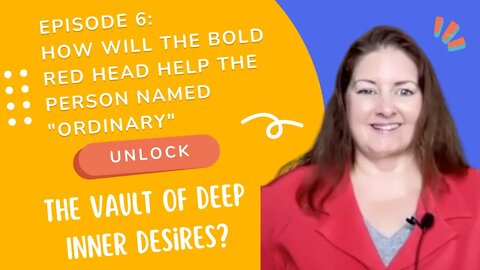 Episode 6: How Will Bold Red Head Help "Ordinary" Unlock Deep Inner Desires? - Lee Ann Bonnell Live