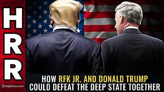 How RFK Jr. and Donald Trump could DEFEAT the deep state together