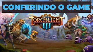 Torchlight 3 - Conferindo o Game - Gameplay PT-BR