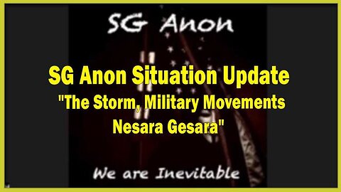 SG ANON SITUATION UPDATE: THE STORM, MILITARY MOVEMENTS, NESARA GESARA!