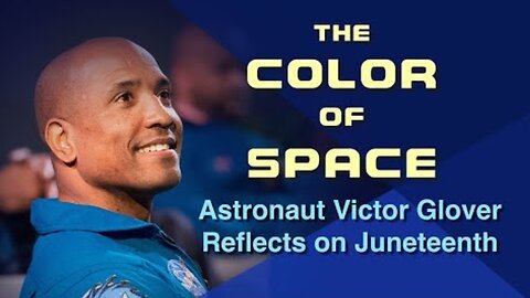 NASA Astronaut Victor Glover's Juneteenth Reflections