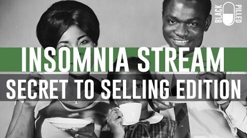 Blackpilled: Insomnia Stream #44: (Secret to Selling Edition) 2-21-2021