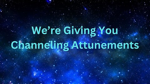 We’re Giving You Channeling Attunements ∞The 9D Arcturian Council, Channeled by Daniel Scranton 4-30
