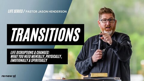 Transitions | Part 1 | God Knows What He's Doing | Pastor Jason Henderson