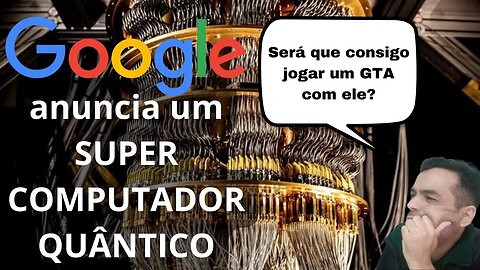 Revolução Quântica: Computador do Google Executa em Segundos o que Levaria Décadas