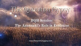 BQH Session: The Anunnaki's role in evolution. The power of human connection.