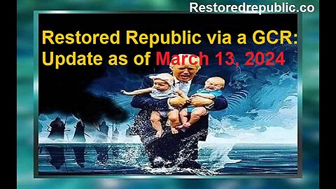 Restored Republic via a GCR Update as of March 13, 2024