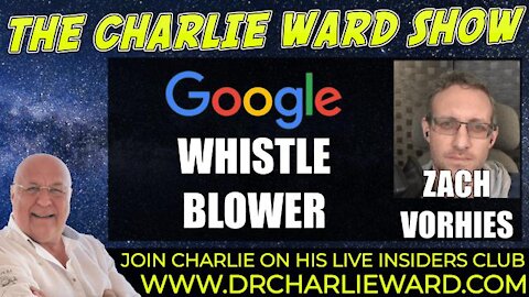 GOOGLE WHISTLE BLOWER ZACH VORHIES TALKS WITH CHARLIE, SHARE NOW!