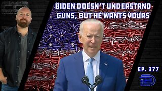 Joe Biden Renews Calls For Ban On "Assault Rifles", High Capacity Magazines & Ghost Guns | Ep 377