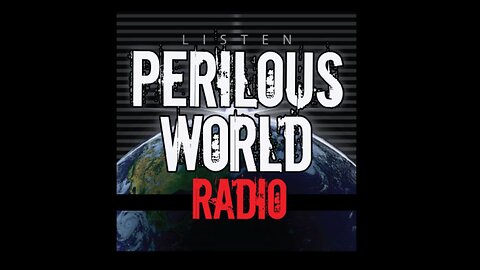 The Cats Out of The Bag | Perilous World Radio 10/13/22