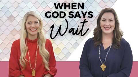 Daily Devotional for Women: What To Do When God Says "Wait"