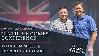 Register: ‘Until He Comes’ Conference with Ken Mikle & Brandon Holthaus | Live Stream