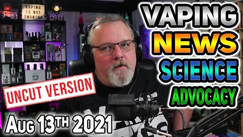 Global 20 Vaping News Science and Advocacy Report for 2021 August 13th