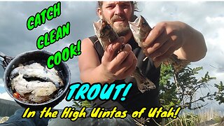 CATCH, CLEAN, COOK: TROUT! IN THE HIGH UINTAS OF UTAH!