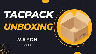 Tacpack march 2023 Unboxing