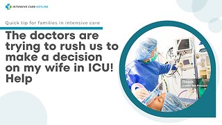 The Doctors are Trying to Rush Us to Make a Decision on My Wife in ICU! Help!