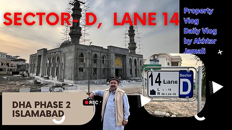 Lane 14 || Sector D, DHA Phase 2 Islamabad, Property Vlog by Akhtar Jamali