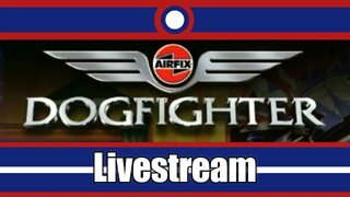 Airfix Dogfighter Livestream