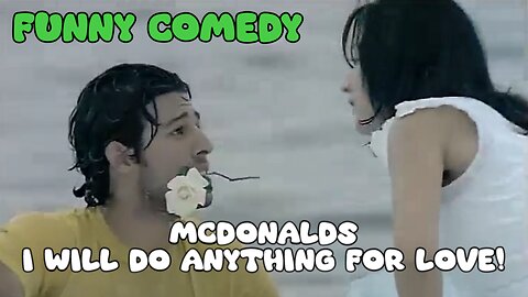 McDonalds, I will do anything for Love! - Funny Comedy - LaughingSpreeMaster