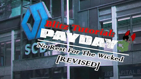 Blitz Tutorial: Payday 3 - No Rest For The Wicked [REVISED]