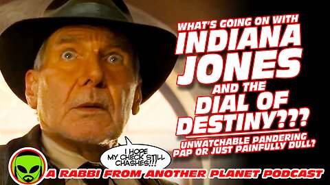 What’s Going On with Indiana Jones and The Dial of Destiny…Unwatchable Pandering Pap or Just Dull