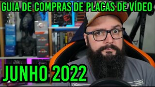 Qual Placa de Vídeo Comprar ? Guia de Compras Junho 2022 !