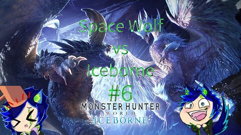 Space Wolf vs Iceborne! #6