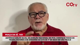 Antônio Carlos Silva, da direção nacional do PCO, chama os trabalhadores a se somarem ao 1º de Maio