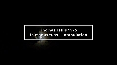 Thomas Tallis (1575): In manus tuas | Intabulation