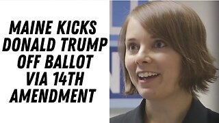 Maine Kicks Trump Off The Ballot Using 14th Amendment !!!