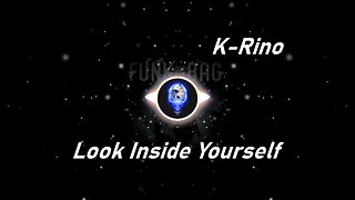 K-Rino | Look Inside Yourself (Lyrics)