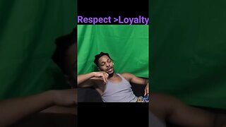 Loyalty or Respect?