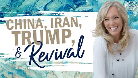Prophecies | CHINA, IRAN, TRUMP, AND REVIVAL - The Prophetic Report with Stacy Whited