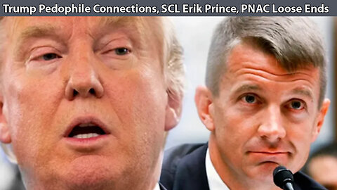 Trump Pedophile Connections SCL Erik Prince PNAC Loose Ends (2018)