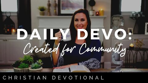 CREATED FOR COMMUNITY | CHRISTIAN DAILY DEVOTIONAL FOR WOMEN AND MEN