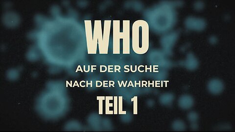 WHO - Auf der Suche nach der Wahrheit (Teil 1) | SERVUS TV ON | 15.05.2024