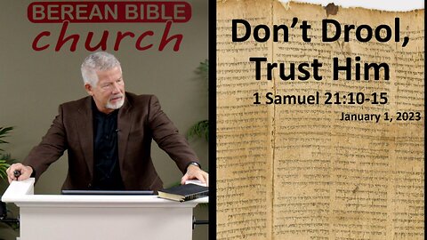 Don't Drool, Trust Him (1 Samuel 21:10-15)