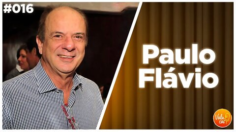 A História de um Empreendedor - Paulo Flávio (Wyda Embalagens) – VALUE CAST #016