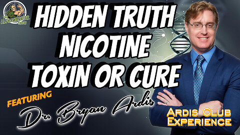 HIDDEN TRUTH NICOTINE - TOXIN OR CURE - ARDIS CLUB EXPERIENCE - EP.181