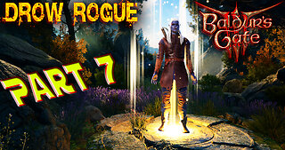 Baldur's Gate 3 - Blind Playthrough - Drow Rogue - Part 7 ( Commentary )