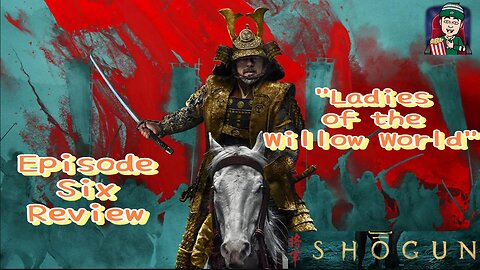 Shōgun - Episode Six Review - "Ladies of the Willow World"