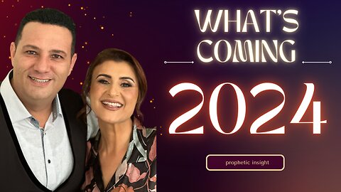 2024, What's Coming, Prophetic Insight!